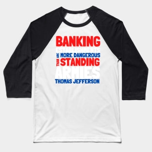 Jefferson Banking Establishments More Dangerous Red White Blue Baseball T-Shirt